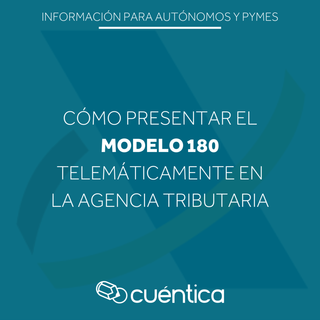 guía para presentar el modelo 180 en Hacienda - Cuentica