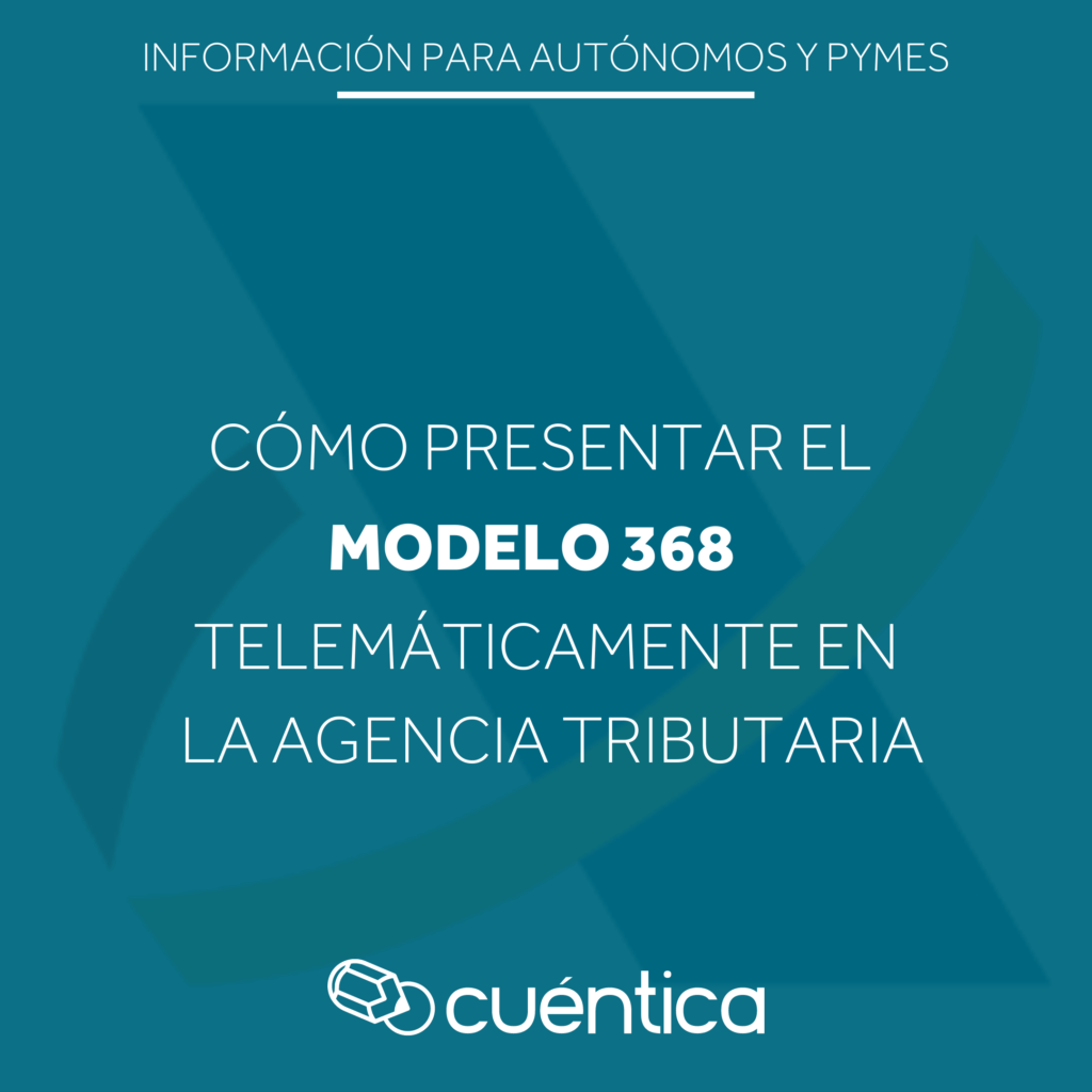 Cómo presentar el modelo 368 en la Agencia Tributaria - Cuentica